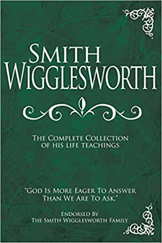 SMITH WIGGLESWORTH COMPLETE COLLECTION