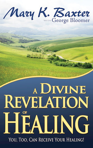 DIVINE REVELATION OF HEALING By Mary Baxter