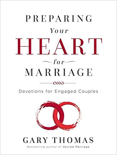 Preparing Your Heart for marriage By Gary Thomas