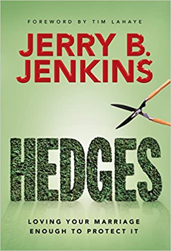 Hedges: Loving Your Marriage Enough to Protect it By Jerry B jenkins