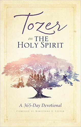 Tozer on the Holy Spirit By A.W. Tozer