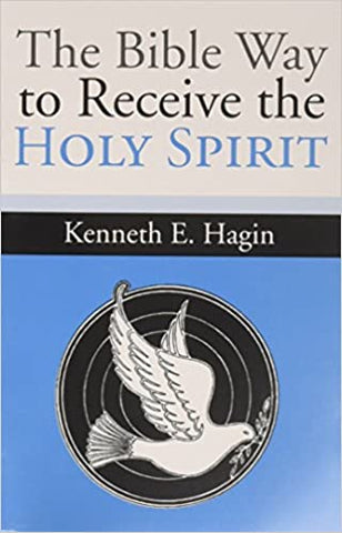 Bible Way to Receive the Holy Spirit By Kenneth Hagin