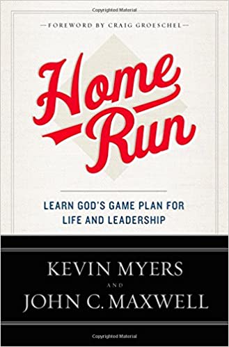 Home Run: Learn God's Game Plan for Life & Leadership by Kiven Myers & John Maxwell