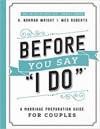 Before You Say "I Do" Marriage Preparation Guide By Wright & Roberts