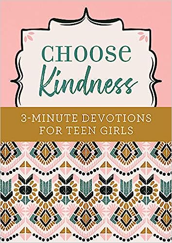 Choose Kindness 3 minute Devotions for Teen girls