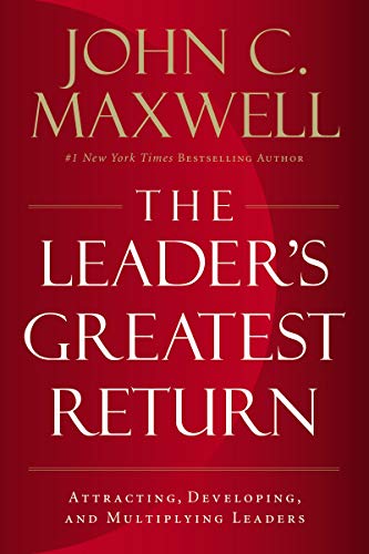 LEADERS GREATEST RETURN BY John Maxwell HC