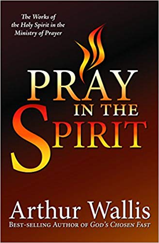 PRAY IN THE SPIRIT by Arthur Wallis
