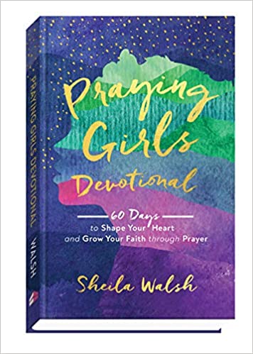 Praying Girls devotional By Sheila Walsh