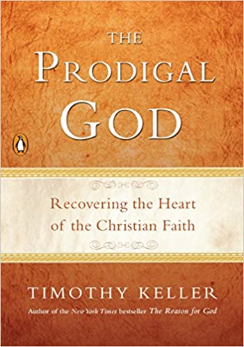 Prodigal God: Recovering the Heart of the Christian Faith by Timothy Keller