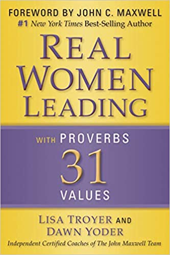 Real Women Leading with Proverbs 31 Values by Lisa Troyer