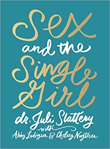 Sex and the Single Girl by Juli Slattery
