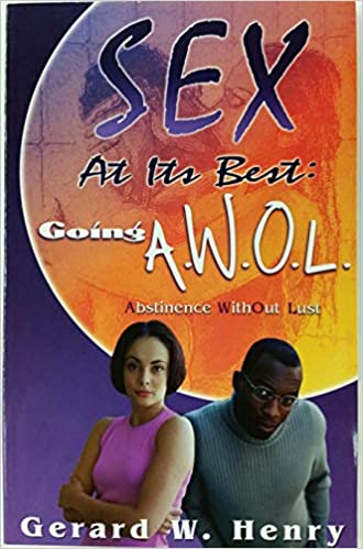 Sex At Its Best: Going A.W.O.L. By Gerard Henry