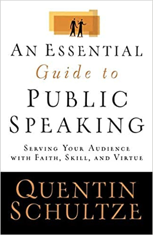 Essential Guide to Public Speaking By Quentin Schultze