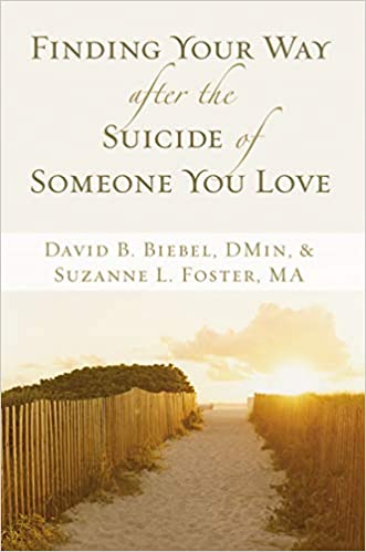 Finding Your Way After the Suicide of Someone You Love By Biebel & Foster