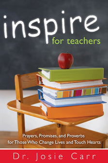 Inspire for Teachers By Dr. Josie Carr