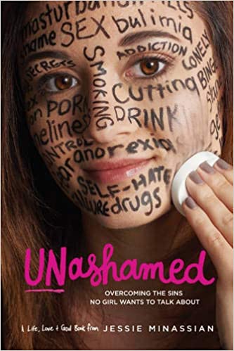 Unashamed: Overcoming the Sins No Girl Wants to Talk About By Jessie Minassian