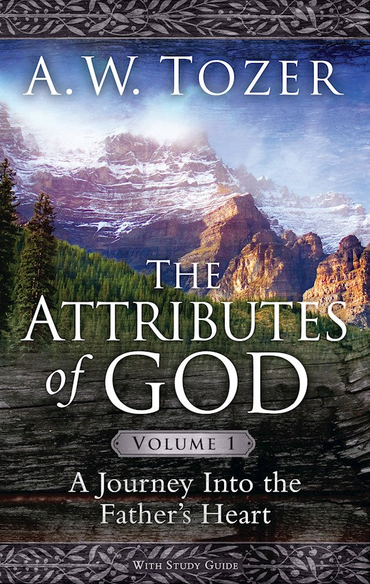 THE ATTRIBUTES OF GOD VOL 1 By A.W. TOZER
