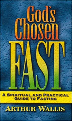 God's Chosen Fast Classic By Arthur Wallis