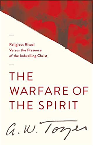 WARFARE OF THE SPIRIT By A.W. Tozer